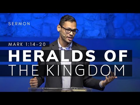 Heralds of the Kingdom (Gospel of Mark Series, Msg 5) | Mark 1:14-20 | 9/18/2022
