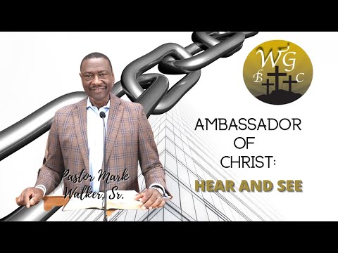 Ambassador of Christ: Hear and See - Acts 28:27 - Pastor Mark E. Walker, Sr.