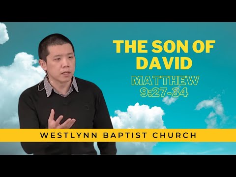 The Son of David - Pastor Sam Chua (Matthew 9:27-34 )