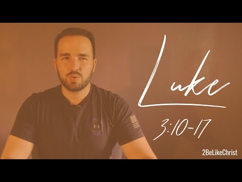 LUKE 3:10-17 - John the Baptist Contrasts Himself with the Christ