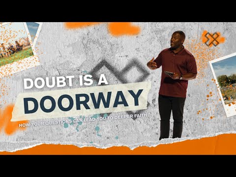 Doubt is a Doorway | How Your Questions Can Lead You to Deeper Faith