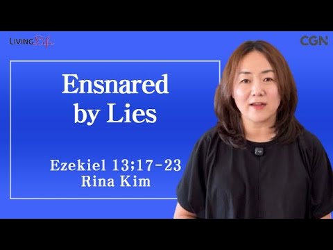 Ensnared by Lies (Ezekiel 13:17-23) Living Life 08/06/2025 Daily Devotional Bible Study