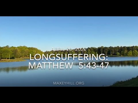 Fruit of the Spirit: Longsuffering Matthew 5:43-47
