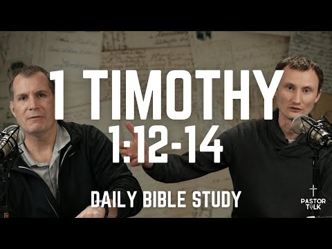 The Life Altering Grace of Jesus Christ | 1 Timothy 1:12-15 | Pastor Talk