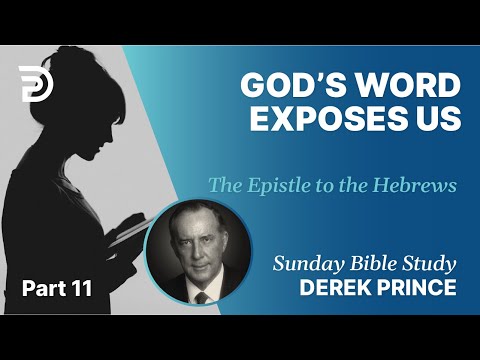 God's Word Exposes Us | Part 11 | Sunday Bible Study With Derek | Hebrews