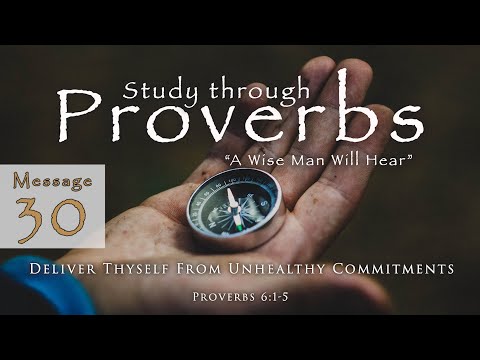 Deliver Thyself From Unhealthy Commitments: Proverbs 6:1-5