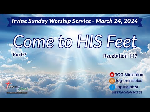Irvine || Mar 24,2024 || Come to HIS Feet (Part-7) || Revelation 1:17