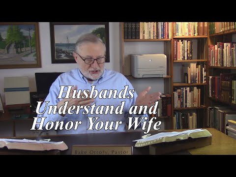 Husbands Understand and Honor Your Wife. 1 Peter 3:5-7. (#18)