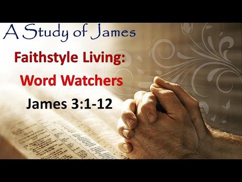 Genesis: Jacob's Family Settles In Goshen | "Faithstyle Living: Word Watchers (James 3:1-12)"