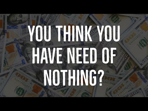 You Think You Have Need of Nothing? (Deuteronomy 31:19-20)