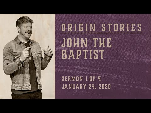 Origin Stories: John the Baptist (Luke 3:4-6, 1:80
