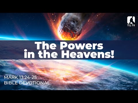 124. The Powers in the Heavens – Mark 13:24-25