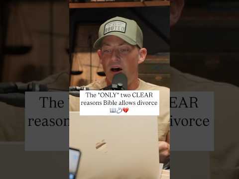 The *ONLY* two CLEAR reasons that Bible allows divorce