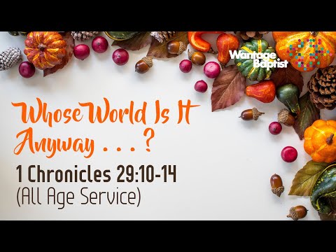 Whose World Is It Anyway? | 1 Chronicles 29:10-14 | All Age Service