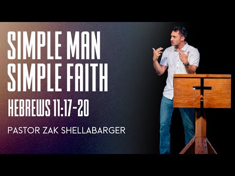 Hebrews 11:17-20 || Simple Man Simple Faith