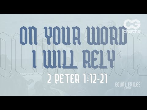 Covenant Grace Sunday Service (8th Aug) 2 Peter 1: 12-21