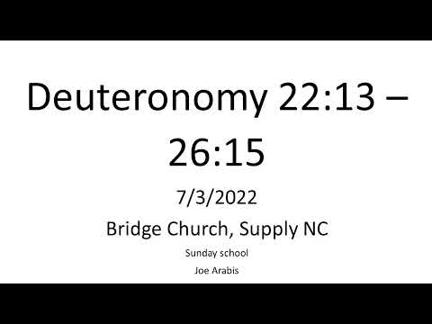 Deuteronomy 22:13 - 26:15 7-3-22 JArabis