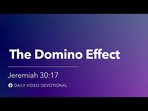 The Domino Effect | Jeremiah 30:17 | Our Daily Bread Video Devotional