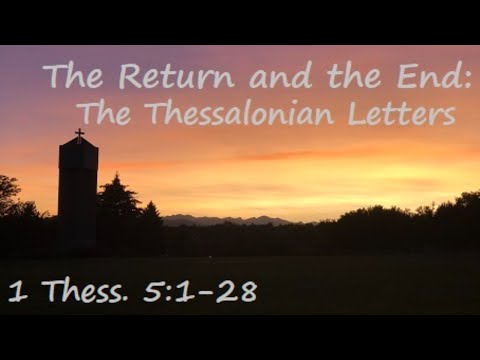 1 Thess. 5:1-28 - Oct. 4, 2020 - He Who Calls You is Faithful