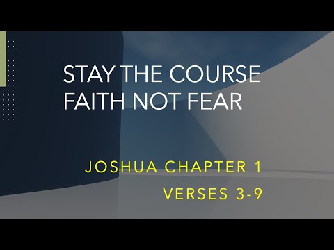 Stay the Course, Faith not Fear - Joshua 1:3-9 – June 15th, 2023