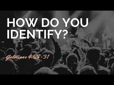 How do you identify? Galatians 4:28-31