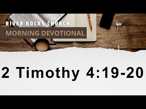 Morning Devotional - 2 Timothy 4:19-20