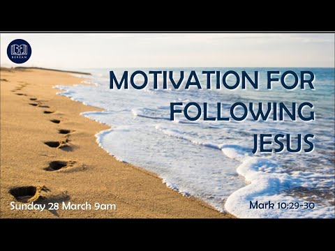 Motivation for following Jesus (Mark 10:29-30)