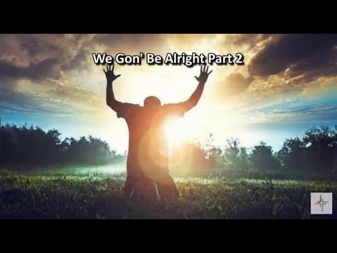 1 Corinthians 5:7  ~  We Gon' Be Alright Part 2