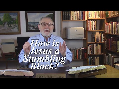 How is Jesus a Stumbling Block? 1 Peter 2:7-8. (#137)