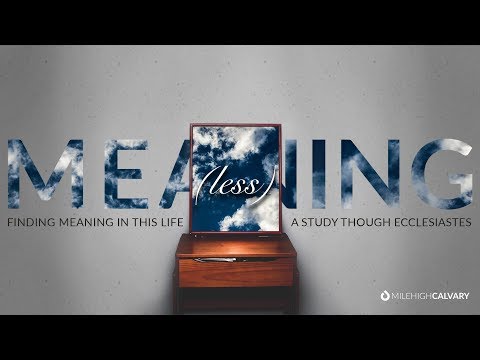 Mile High Calvary: Meaning(less) - Ecclesiastes 1:1-11