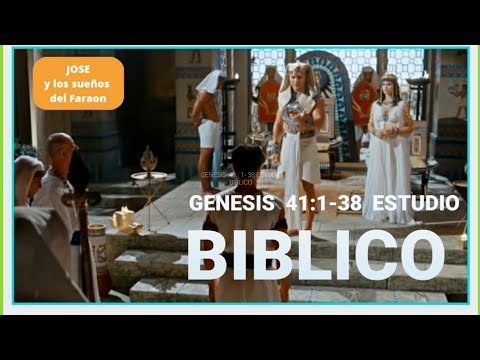 Genesis 41:1-38 Jose y los Sueños del Faraon