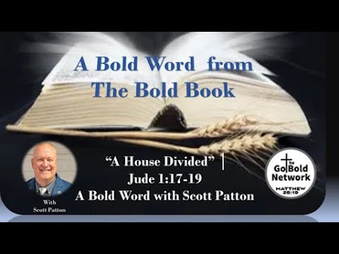 A House Divided” │Jude 1:17-19. A Bold Word with Scott Patton