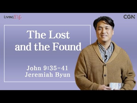 The Lost and the Found (John 9:35-41) Living Life 02/03/2025 Daily Devotional Bible Study