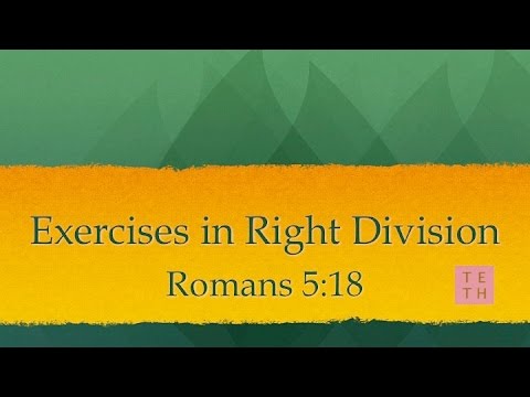 Exercises in Right Division (Romans 5:18)