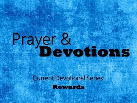 Rewards-God's Rewards, Exodus 20:5-6 (March 7, 2018)