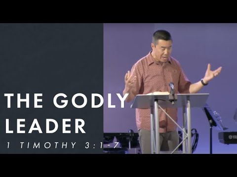 "The Godly Leader"- 1 Timothy 3:1-7- Pastor Ray Loo