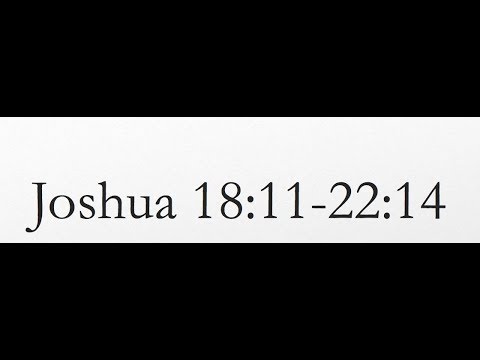 Reading of the KJV Bible (Joshua 18:11-22:14)