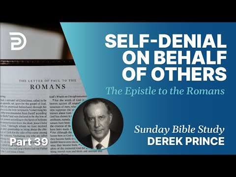 Self-Denial On Behalf Of Others | Part 39 | Sunday Bible Study With Derek | Romans