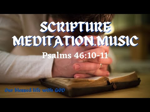 V113 – Scripture Meditation (Psalm 46:10-11)/ Relaxing Meditation Music