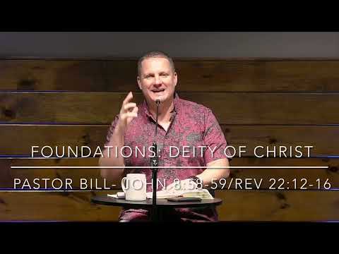 Foundation: Deity Of Christ- John 8:58-59/Rev 22:12-16