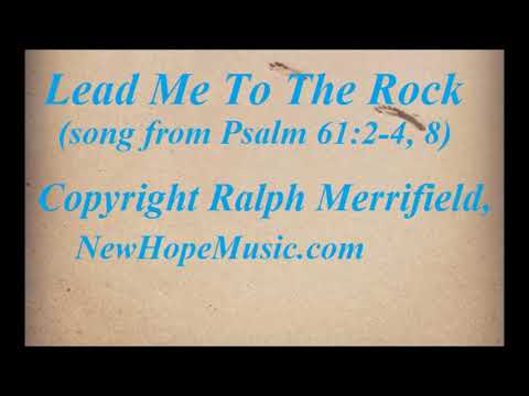 Lead Me To The Rock (song from Psalm 61:2-4, 8)
