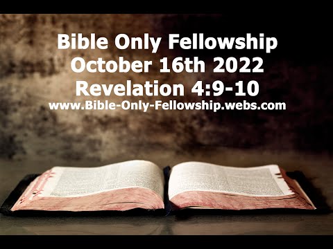 Bible Only Fellowship October 16th 2022 Service - Revelation 4:9-10