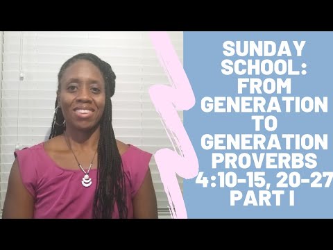 From Generation to Generation (Part I) Proverbs 4:10-15; 20-27