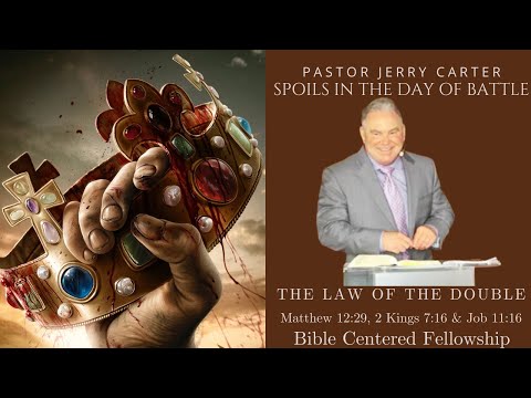 Spoils in the Day of Battle / The Law of the Double: Matt. 12:29, 2 Kings 7:16 & Job 11:6