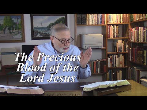 The Precious Blood of the Lord Jesus. 1 Peter 1:18-21. (#6)