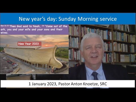 1 Jan 23 Sunday, SRC, Pastor Anton Knoetze, Ref: Genesis 8:15