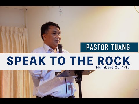 Pastor Tuang | SPEAK TO THE ROCK | Numbers 20:7-12
