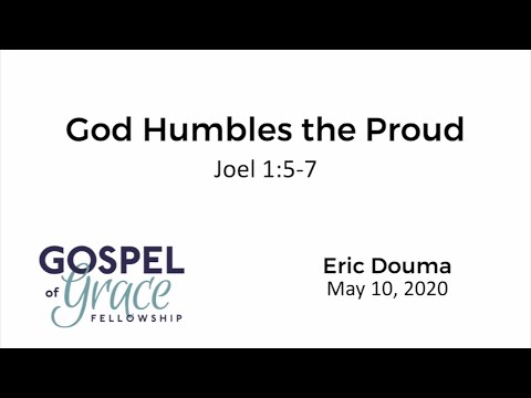 God Humbles the Proud (Joel 1:5-7)
