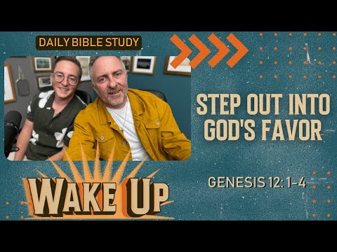 WakeUp Daily Devotional | Step Out into God's Favor | Genesis 12: 1-4