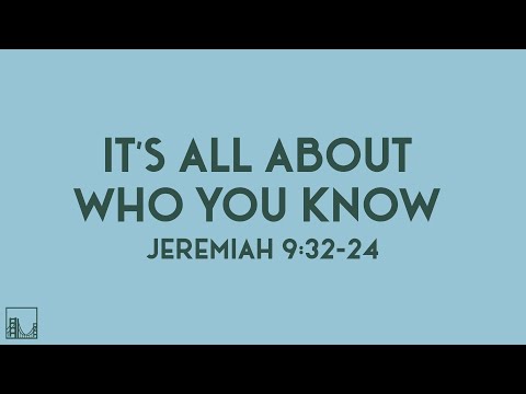 It’s All About Who You Know (Jeremiah 9:32-24) | The Bridge College Ministry | Jose Maldonado
